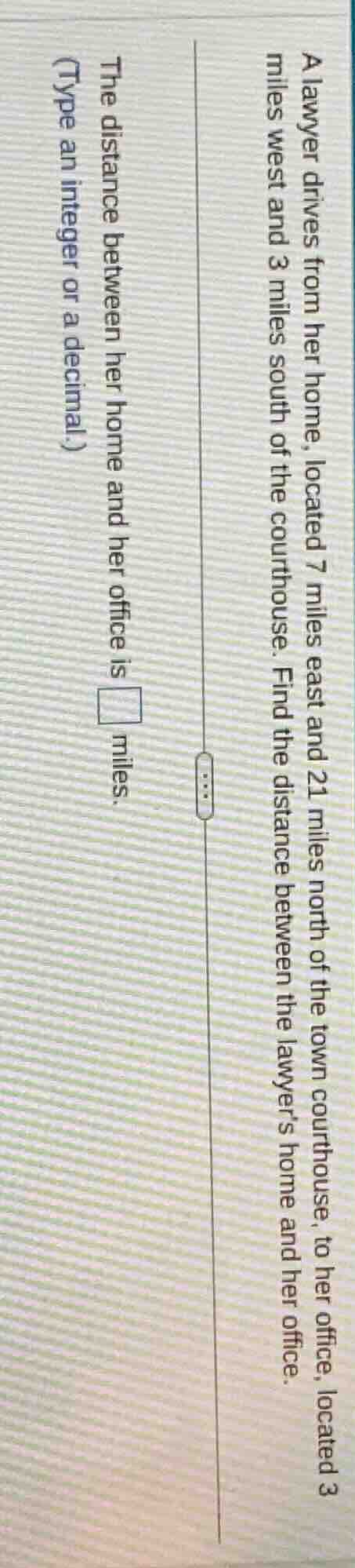 a lawyer drives from her home, located 7 miles east and 21 miles north …