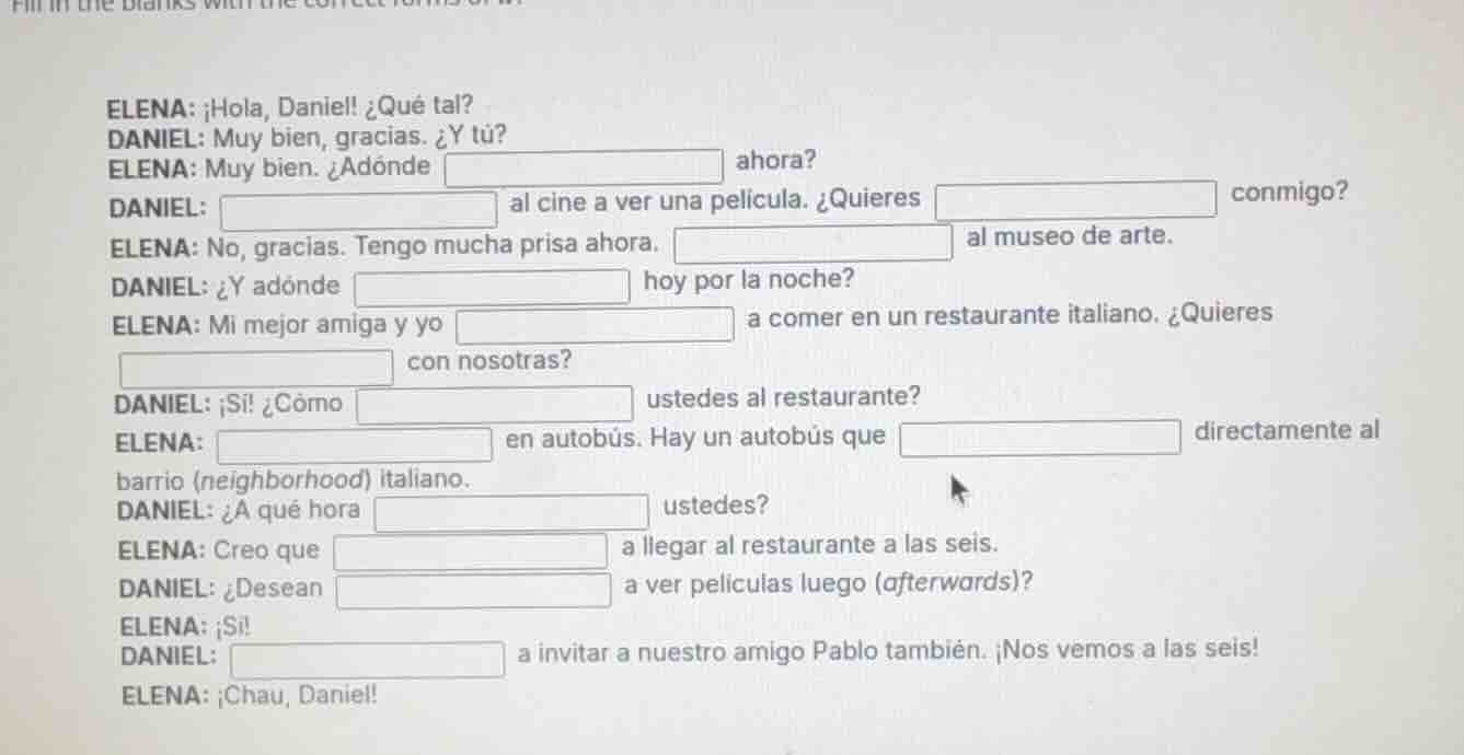 fill in the blanks with the correct form of the verb. elena: ¡hola, dan…