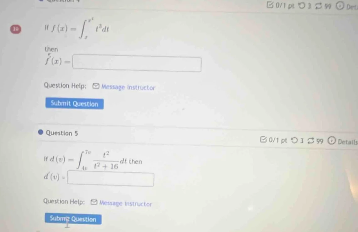 19 if $f(x) = \\int_{x}^{x^4} t^3 dt$ then $f(x) = $ question help: mes…