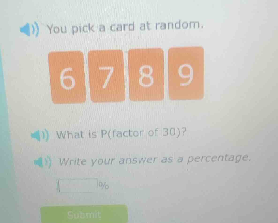 you pick a card at random. 6 7 8 9 what is p(factor of 30)? write your …