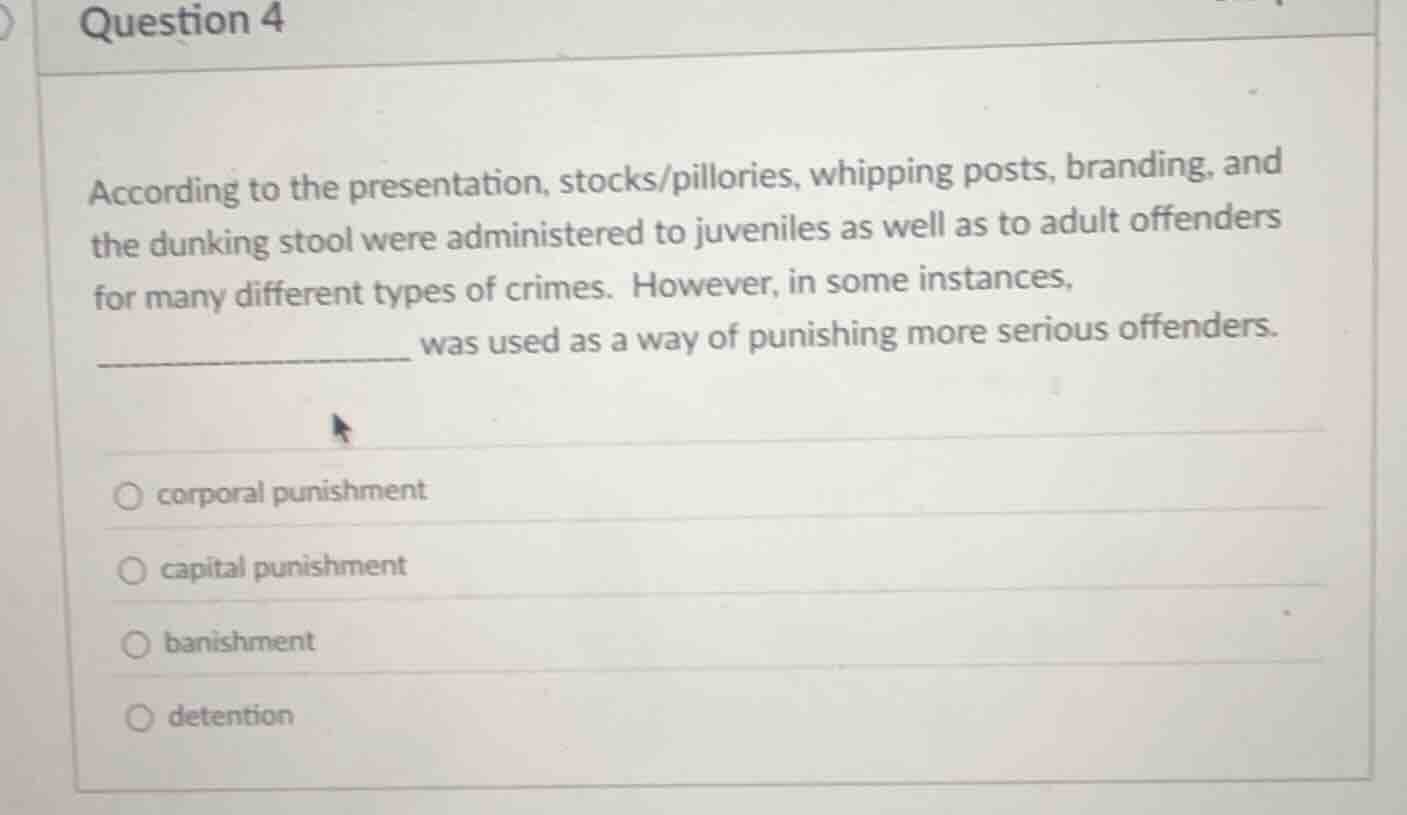 question 4 according to the presentation, stocks/pillories, whipping po…
