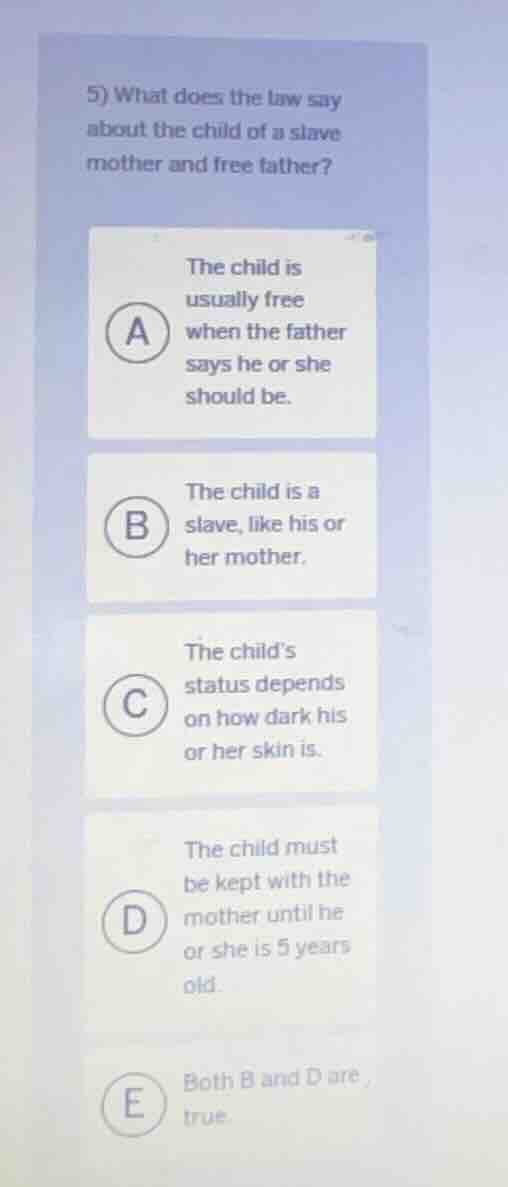 5) what does the law say about the child of a slave mother and free fat…
