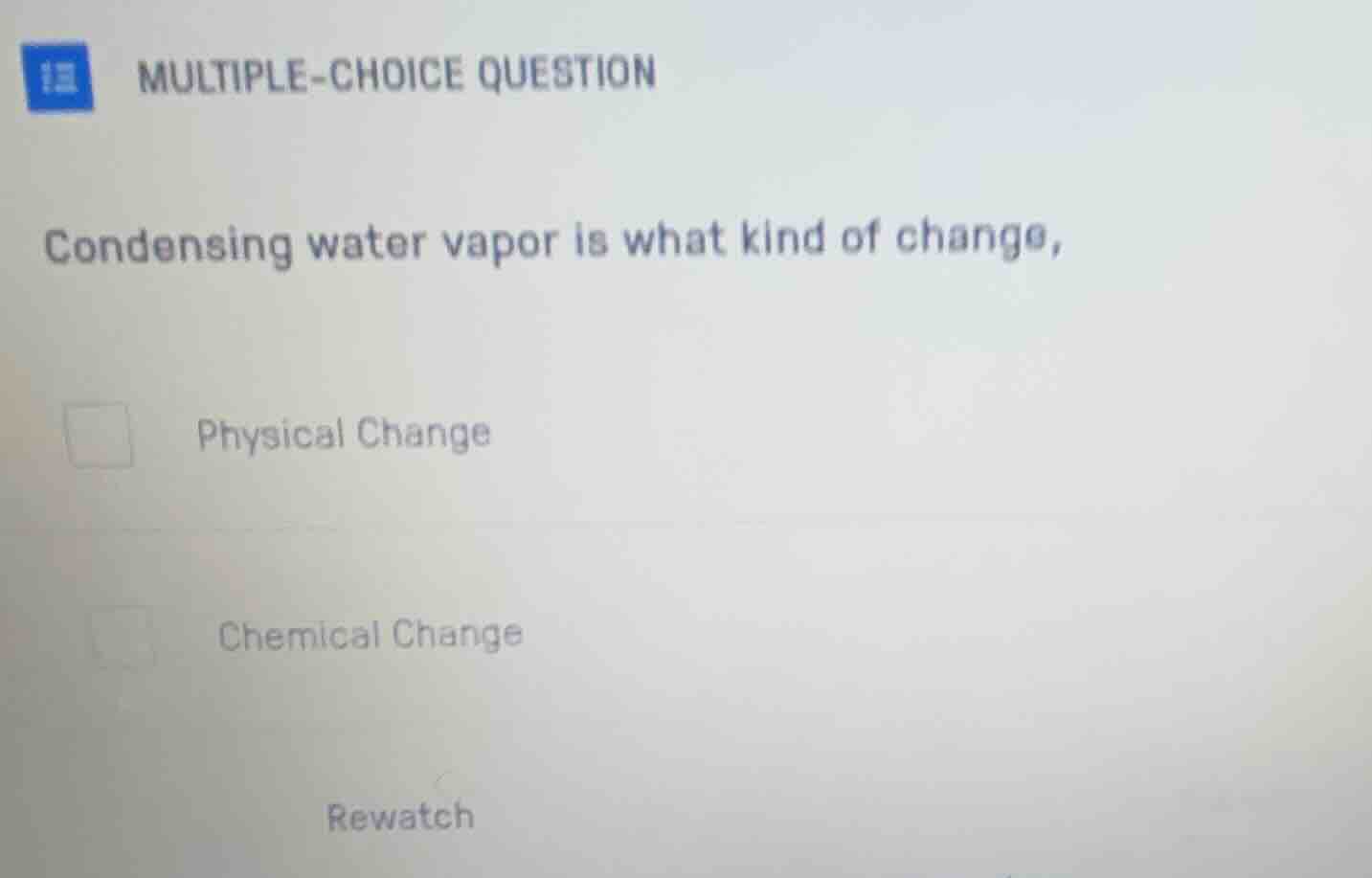 multiple-choice question condensing water vapor is what kind of change,…