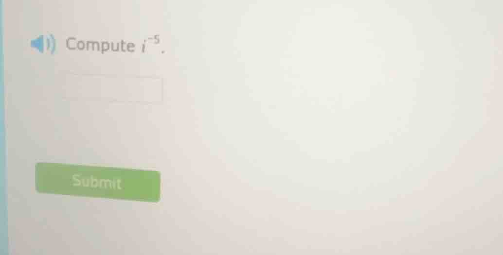 compute ( i^{-5} ).