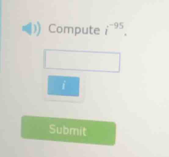compute ( i^{-95} ).