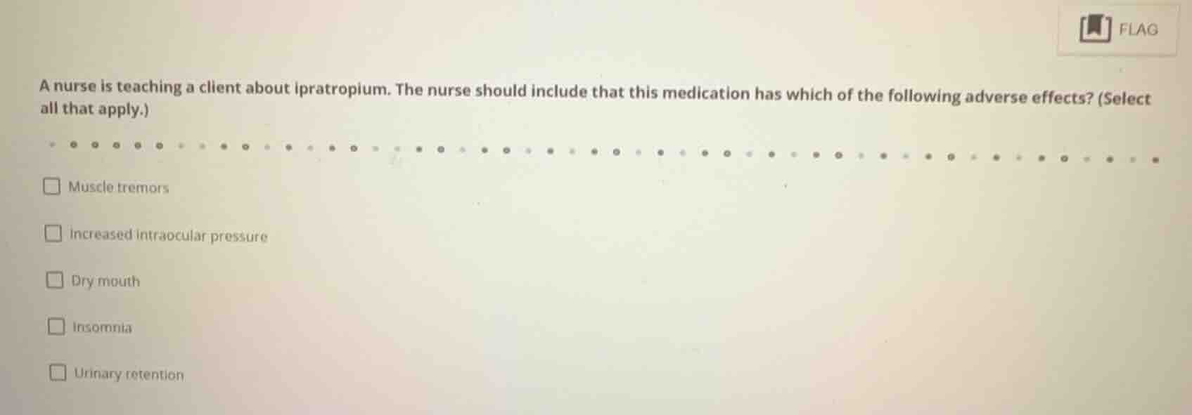 a nurse is teaching a client about ipratropium. the nurse should includ…