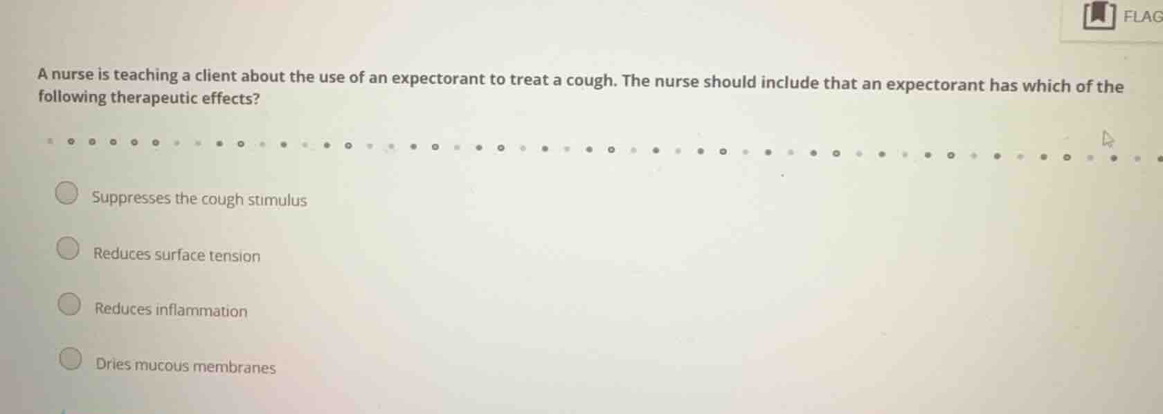 a nurse is teaching a client about the use of an expectorant to treat a…