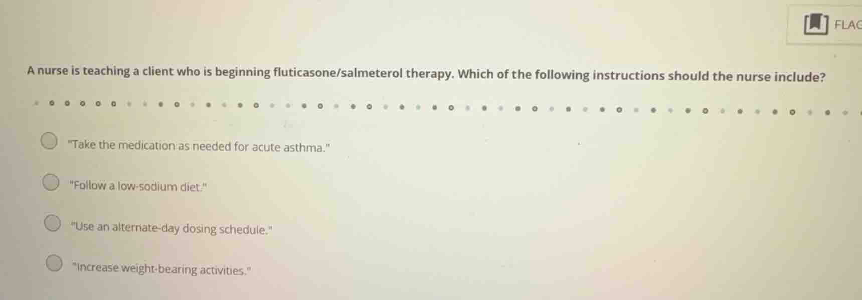 a nurse is teaching a client who is beginning fluticasone/salmeterol th…