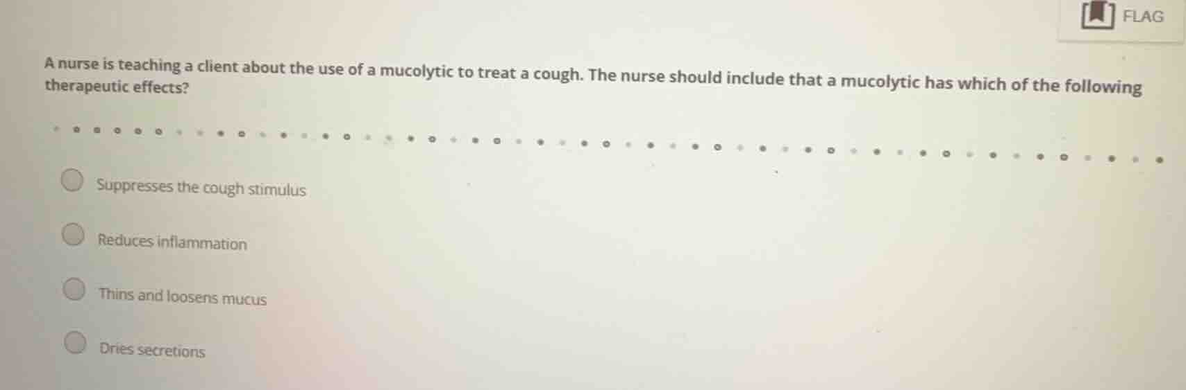 a nurse is teaching a client about the use of a mucolytic to treat a co…