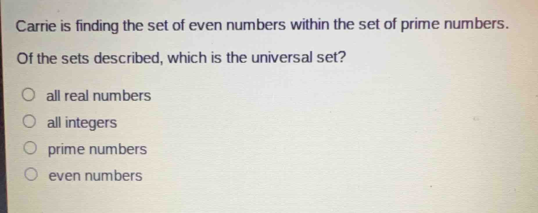 carrie is finding the set of even numbers within the set of prime numbe…