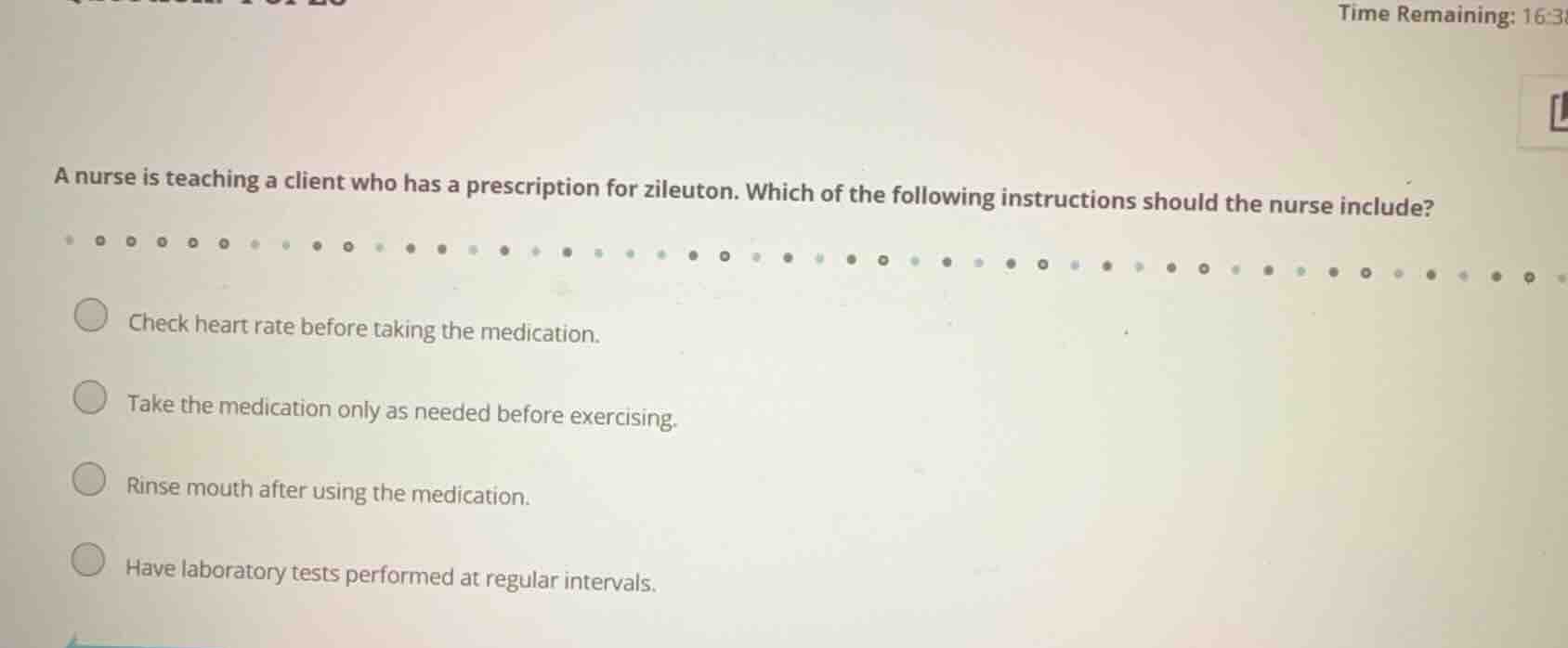 a nurse is teaching a client who has a prescription for zileuton. which…