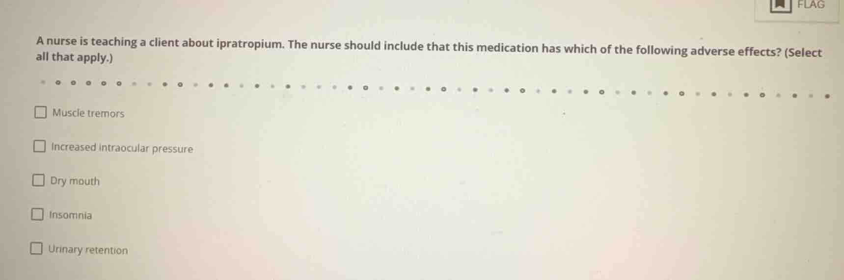 a nurse is teaching a client about ipratropium. the nurse should includ…