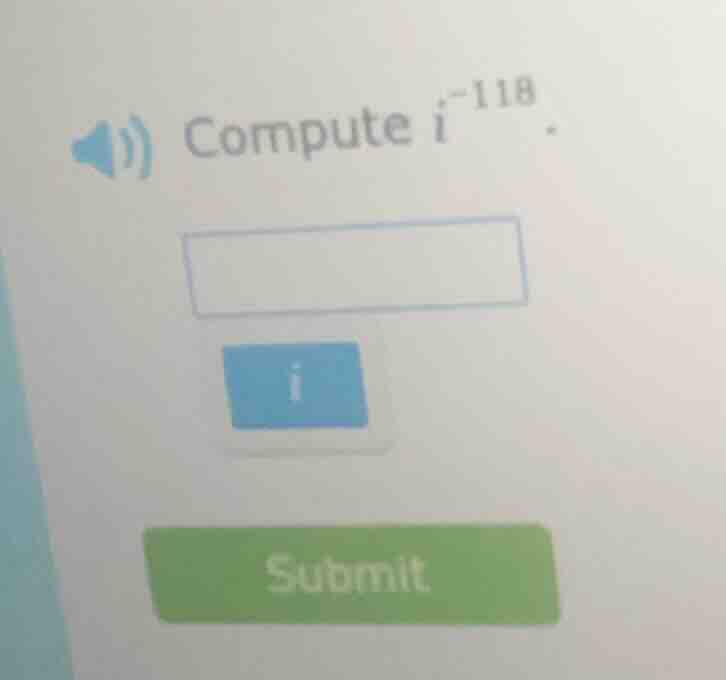 compute $i^{-118}$.