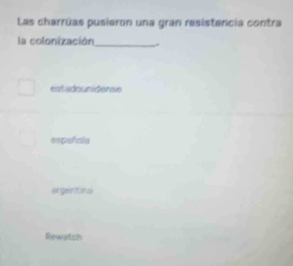 las charrúas pusieron una gran resistencia contra la colonización______…