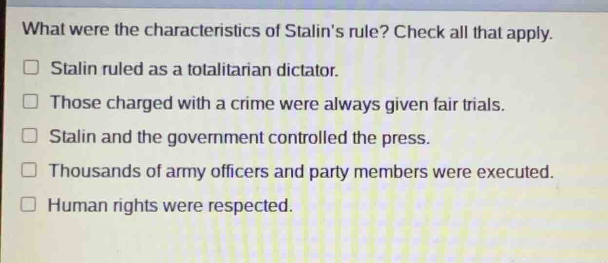 what were the characteristics of stalins rule? check all that apply. st…