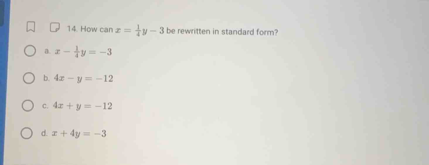 14. how can $x = \\frac{1}{4}y - 3$ be rewritten in standard form? a. $…