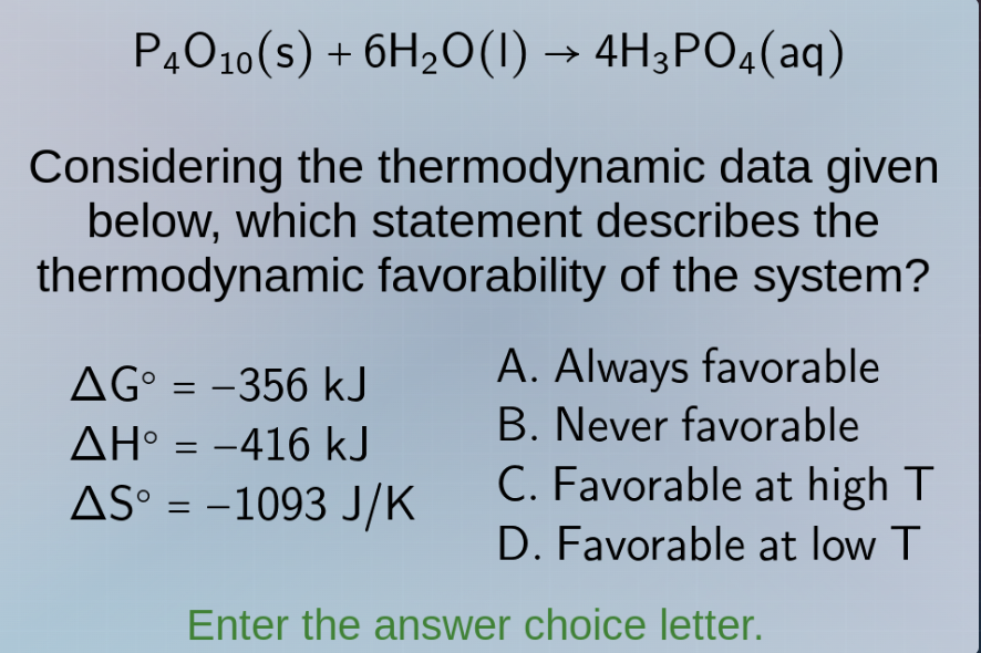 p₄o₁₀(s) + 6h₂o(l) → 4h₃po₄(aq) considering the thermodynamic data give…