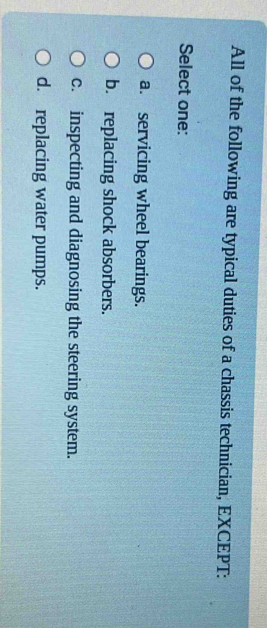 all of the following are typical duties of a chassis technician, except…