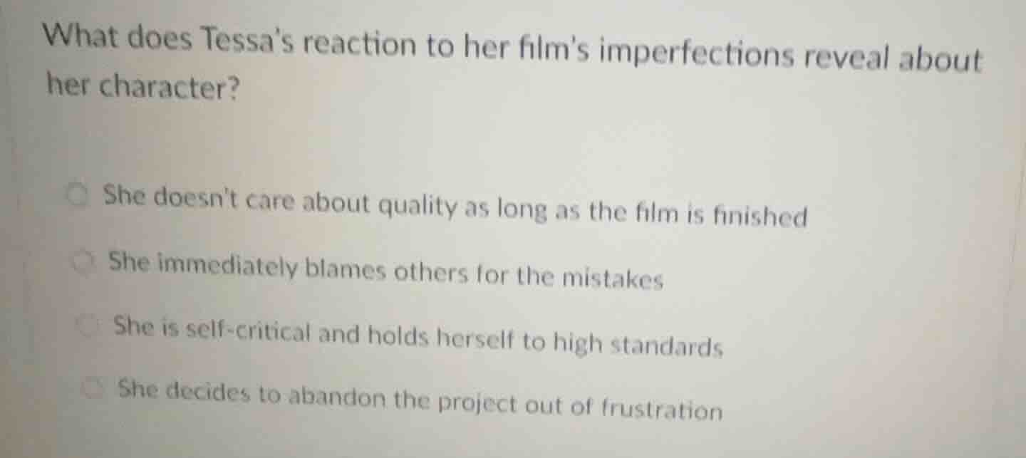 what does tessas reaction to her films imperfections reveal about her c…