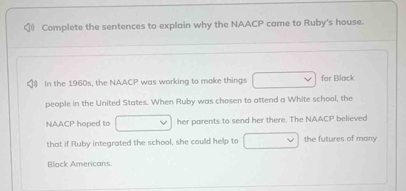 complete the sentences to explain why the naacp came to ruby’s house. i…