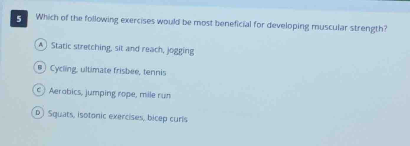 5 which of the following exercises would be most beneficial for develop…