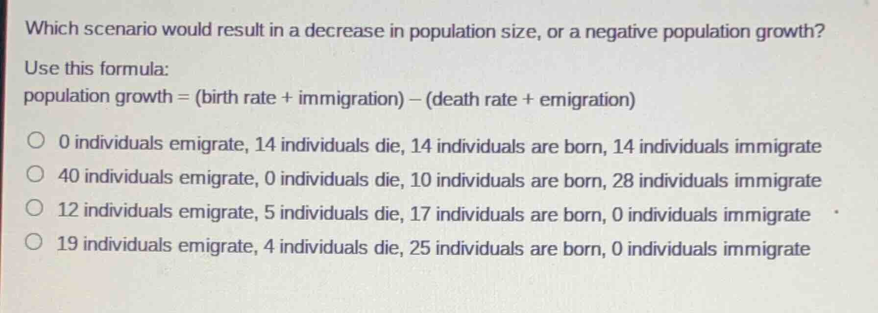 which scenario would result in a decrease in population size, or a nega…