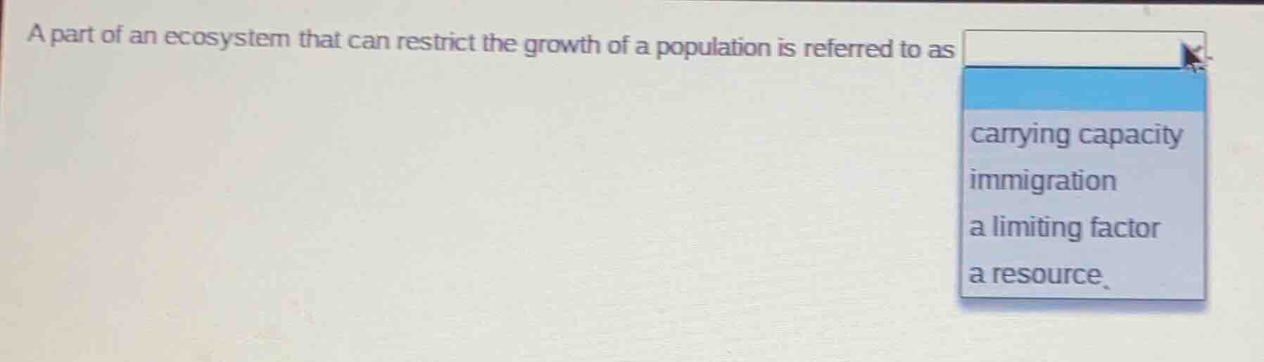 a part of an ecosystem that can restrict the growth of a population is …