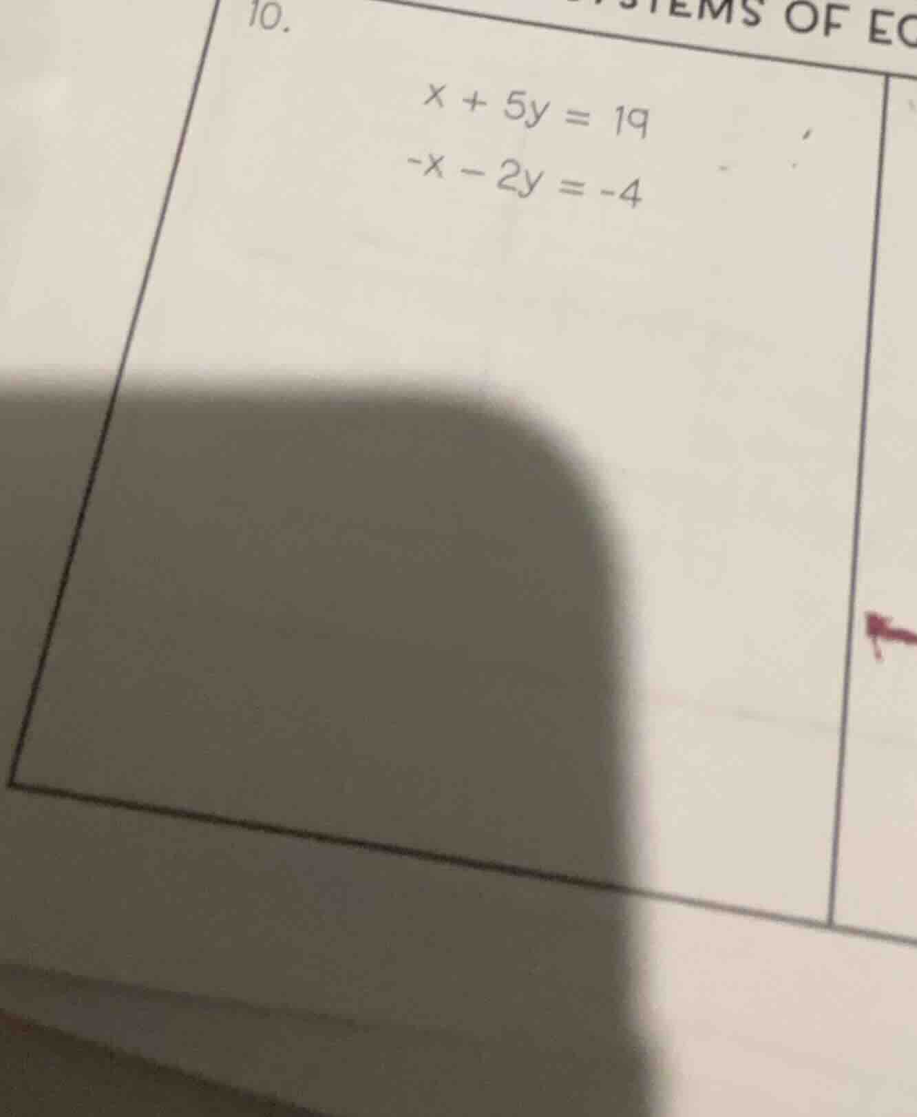 10. $x + 5y = 19$ $-x - 2y = -4$