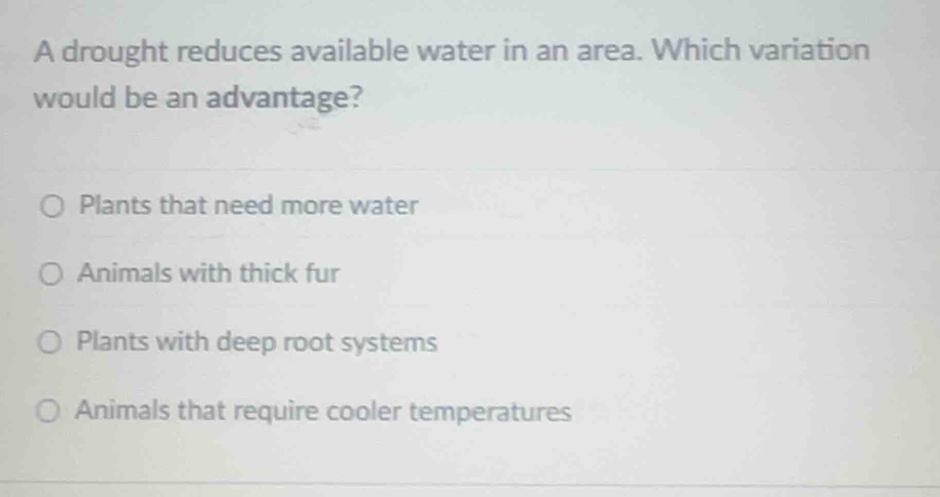 a drought reduces available water in an area. which variation would be …