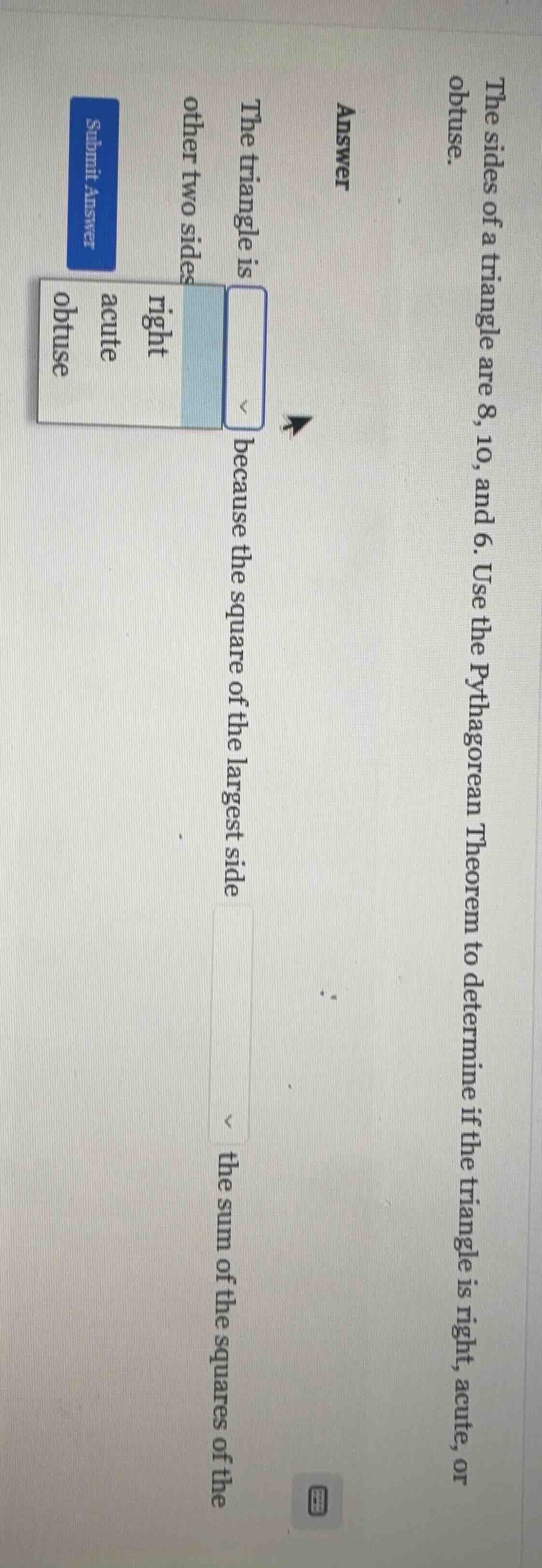 the sides of a triangle are 8, 10, and 6. use the pythagorean theorem t…