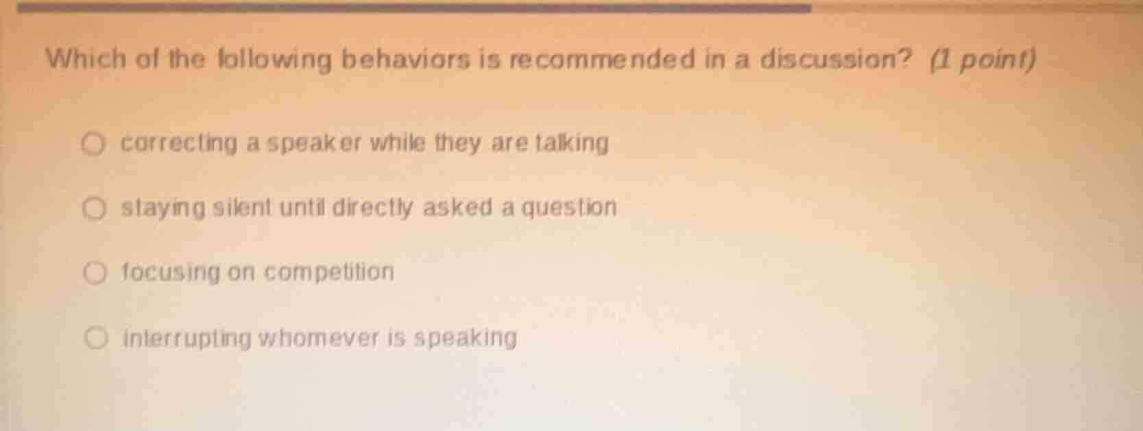 which of the following behaviors is recommended in a discussion? (1 poi…
