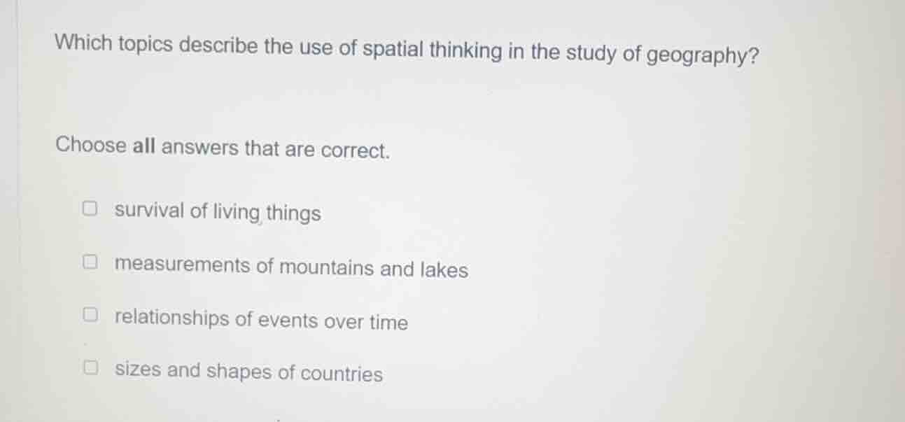 which topics describe the use of spatial thinking in the study of geogr…