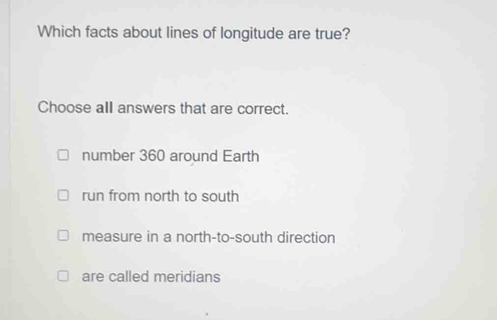 which facts about lines of longitude are true? choose all answers that …