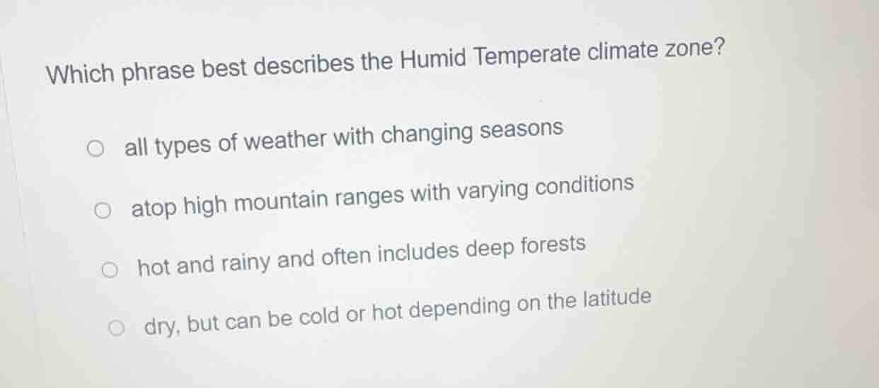 which phrase best describes the humid temperate climate zone? all types…