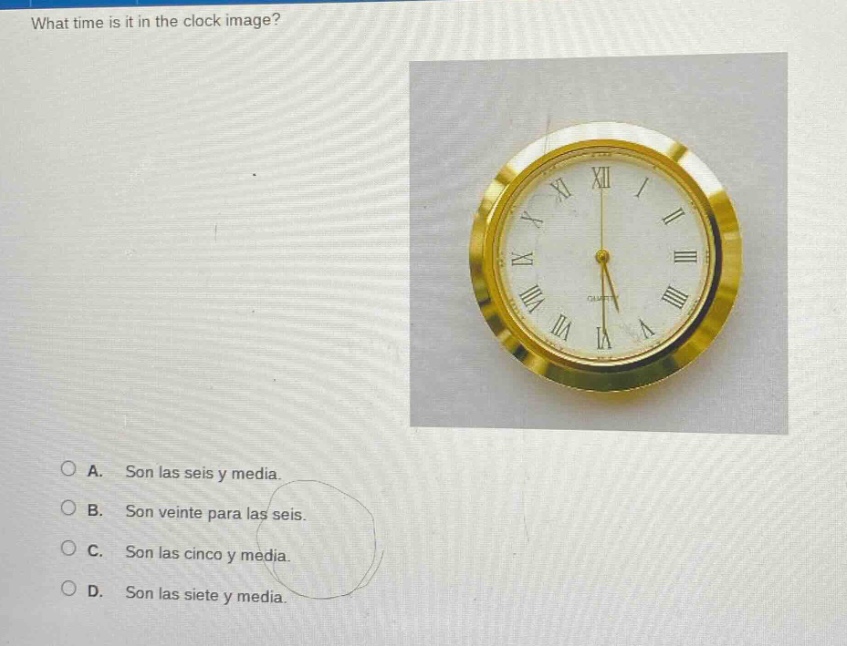 what time is it in the clock image? a. son las seis y media. b. son vei…