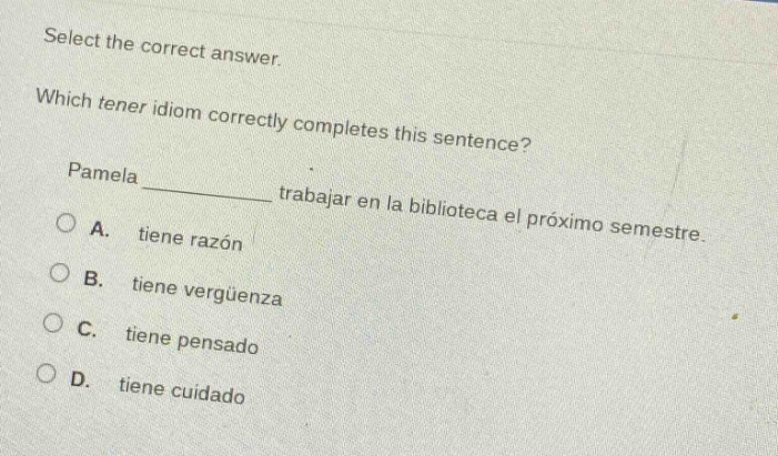 select the correct answer. which tener idiom correctly completes this s…