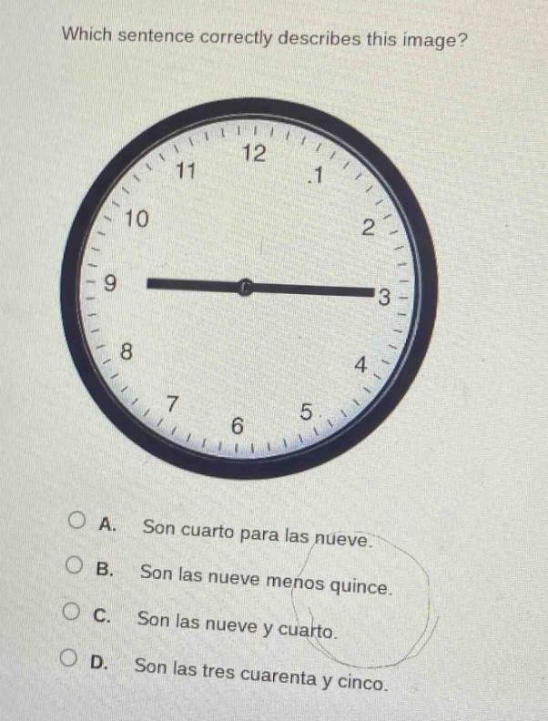which sentence correctly describes this image? a. son cuarto para las n…