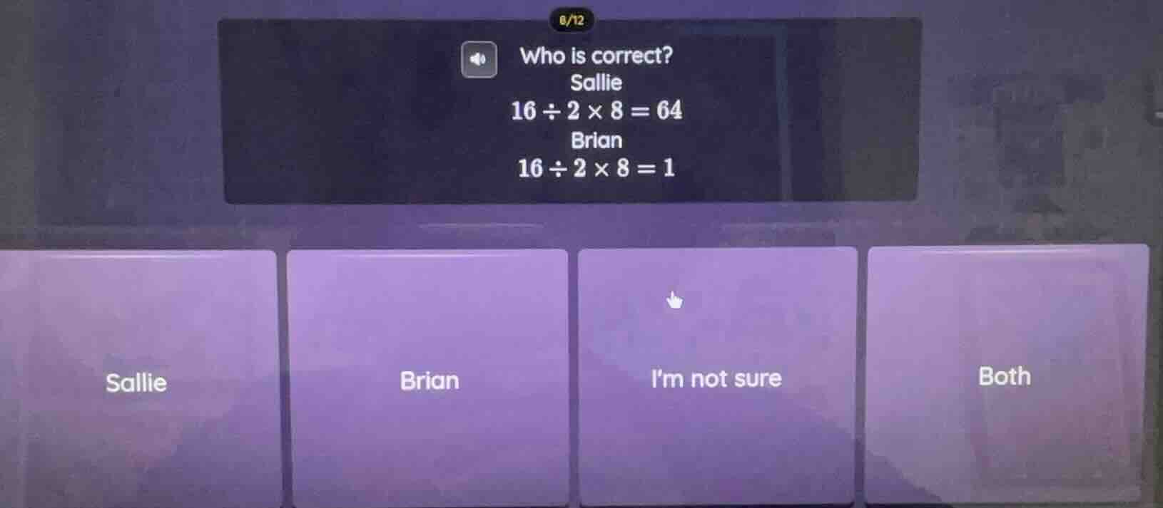 who is correct? sallie 16 ÷ 2 × 8 = 64 brian 16 ÷ 2 × 8 = 1 options: sa…