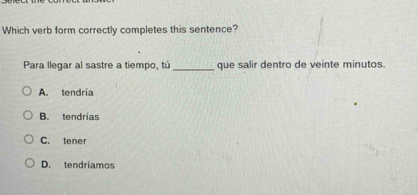 which verb form correctly completes this sentence? para llegar al sastr…