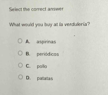 select the correct answer what would you buy at la verdulería? a. aspir…