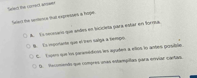 select the correct answer select the sentence that expresses a hope. a.…