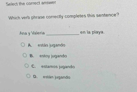 select the correct answer which verb phrase correctly completes this se…