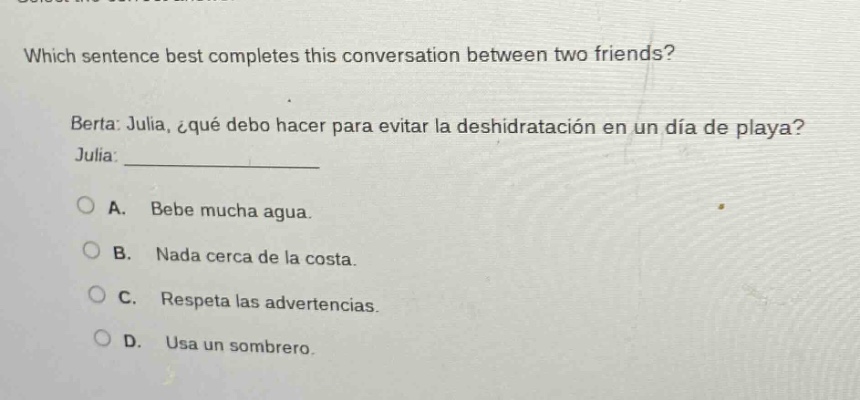 which sentence best completes this conversation between two friends? be…