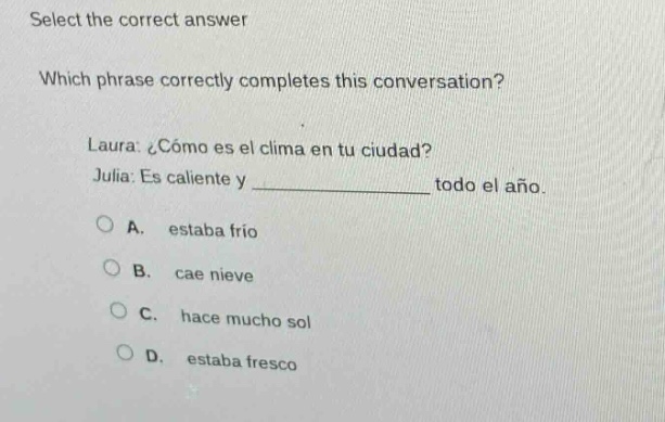 select the correct answer which phrase correctly completes this convers…