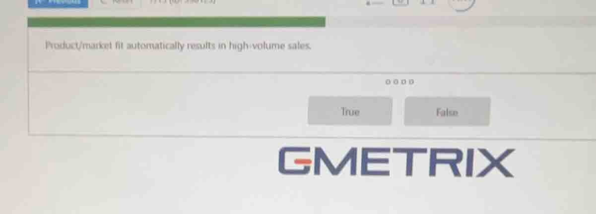 product/market fit automatically results in high - volume sales. true f…