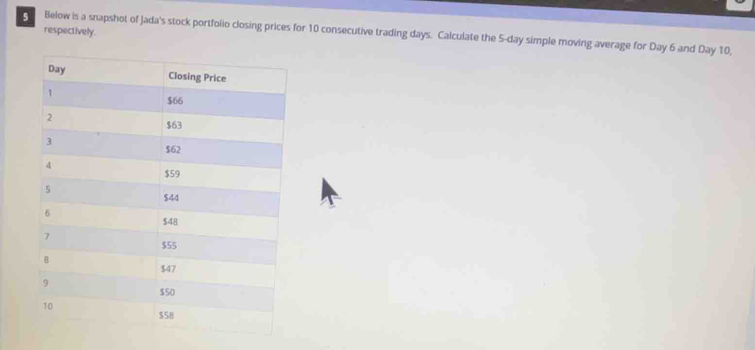 5 below is a snapshot of jadas stock portfolio closing prices for 10 co…