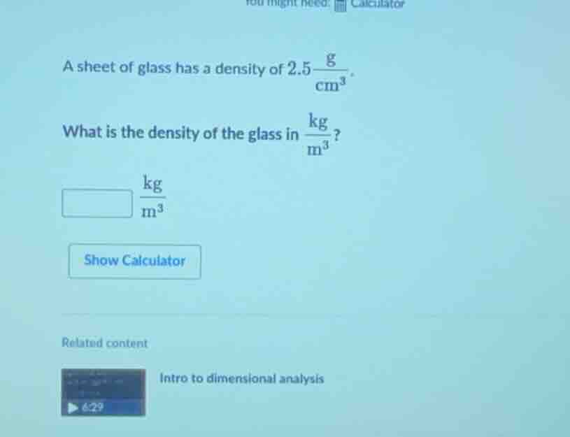 a sheet of glass has a density of $2.5\\frac{\\text{g}}{\\text{cm}^3}$.…