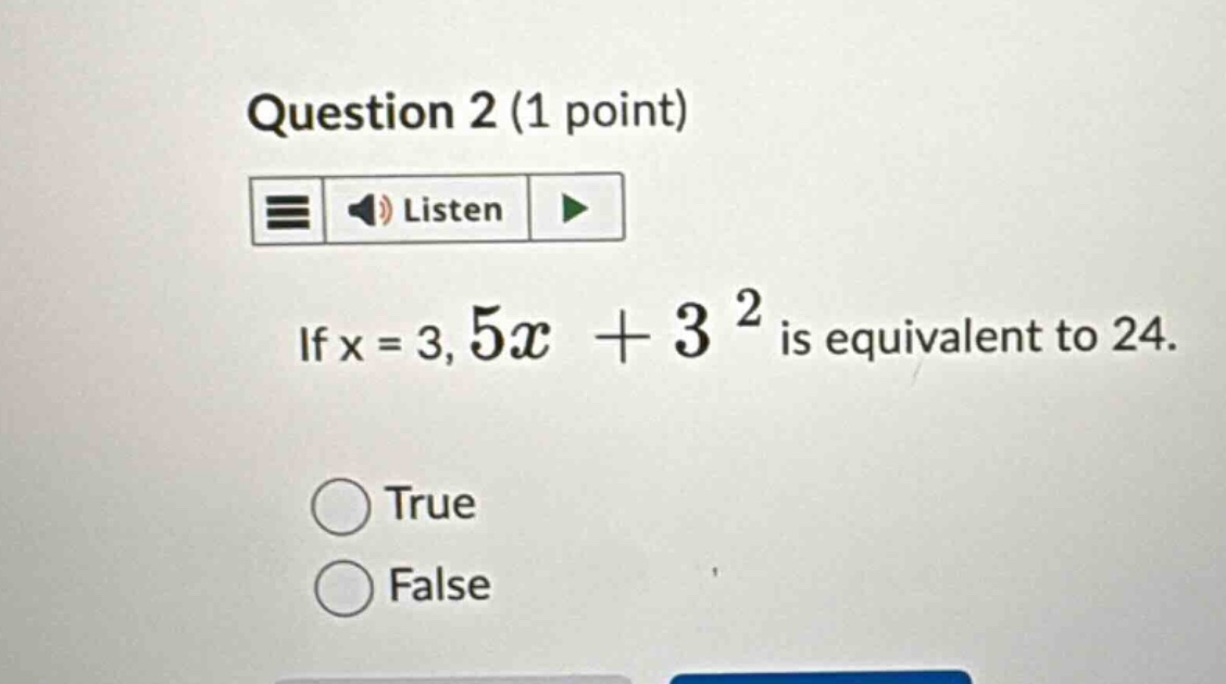 question 2 (1 point) listen if x = 3, $5x + 3^2$ is equivalent to 24. t…