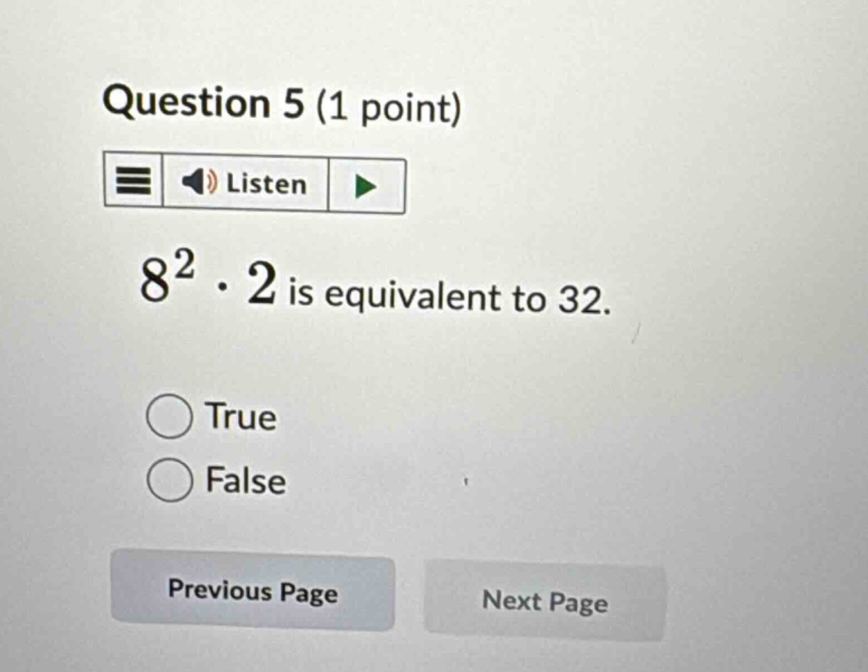 question 5 (1 point) (8^2 cdot 2) is equivalent to 32. true false