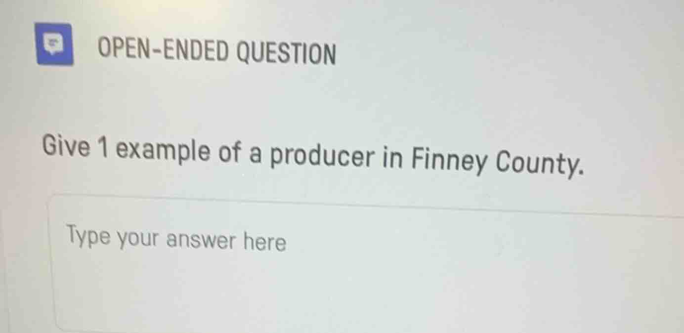 open - ended question give 1 example of a producer in finney county. ty…